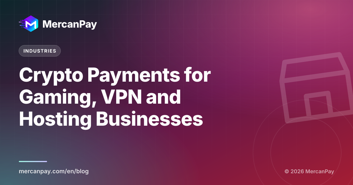 Crypto Payments for Gaming, VPN and Hosting Businesses