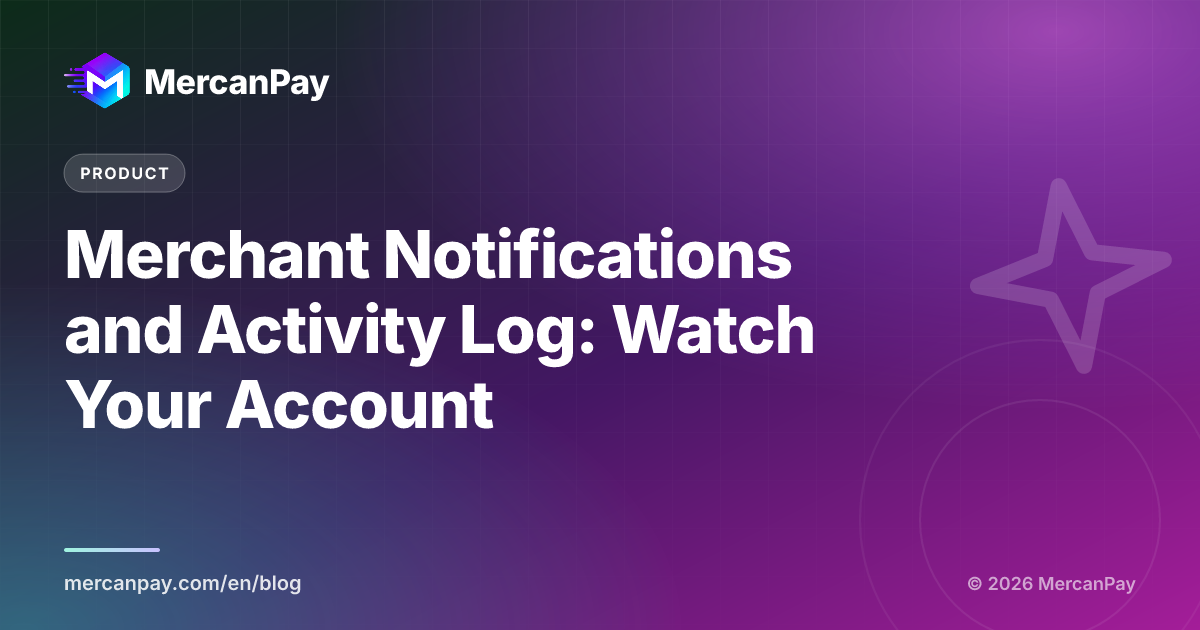 Merchant Notifications and Activity Log: Watch Your Account