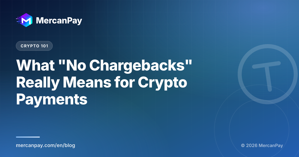 What "No Chargebacks" Really Means for Crypto Payments