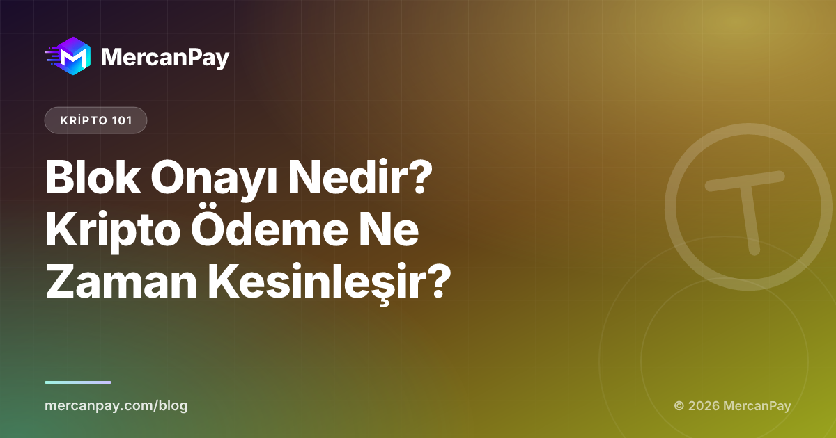Blok Onayı Nedir? Kripto Ödeme Ne Zaman Kesinleşir?