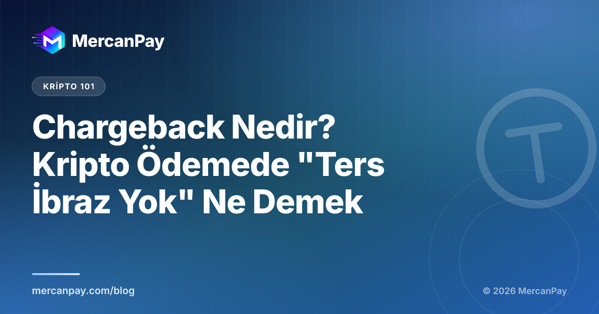 Chargeback Nedir? Kripto Ödemede "Ters İbraz Yok" Ne Demek