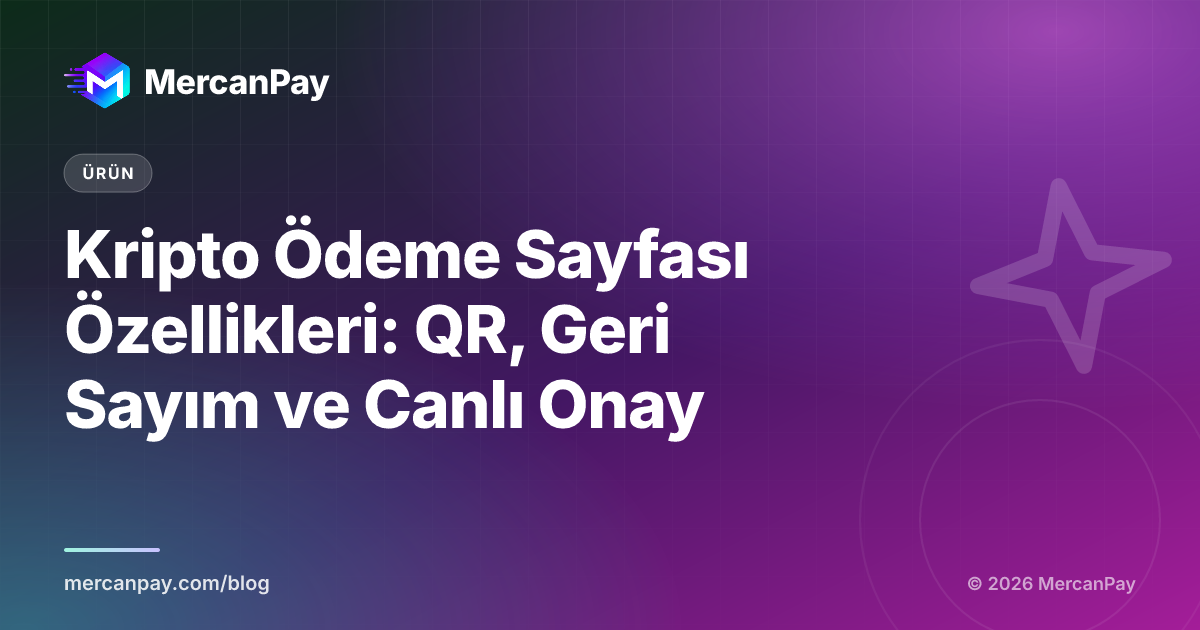 Kripto Ödeme Sayfası Özellikleri: QR, Geri Sayım ve Canlı Onay