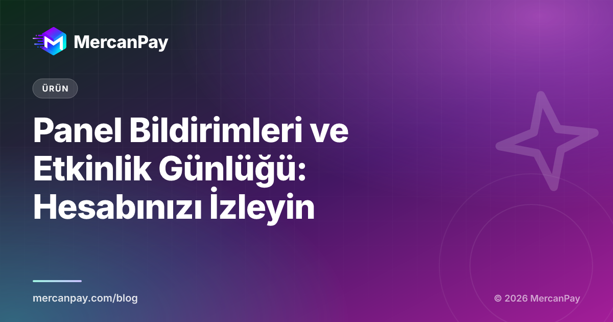 Panel Bildirimleri ve Etkinlik Günlüğü: Hesabınızı İzleyin